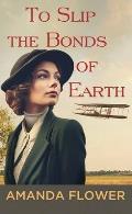 To Slip the Bonds of Earth: A Katharine Wright Mystery
