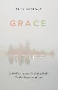 Grace in Grief: A 100-Day Journey Exploring God's Tender Response to Loss