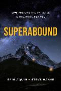 Superabound: Live the Life the Universe Is Dreaming for You