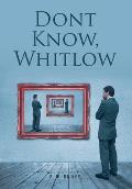 Dont Know, Whitlow