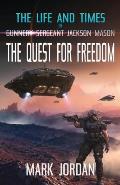 The Life and Times of Gunnery Sergeant Jackson Mason: The Quest For Freedom
