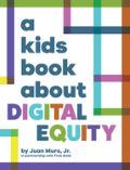 A Kids Book About Digital Equity