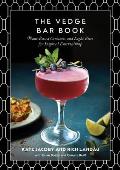 The Vedge Bar Book: Plant-Based Cocktails and Light Bites for Inspired Entertaining