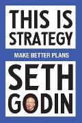 This Is Strategy: Make Better Plans