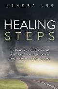 Healing Steps: Embracing God's Caring Presence While Walking Through Betrayal Trauma