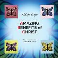 Amazing Benefits of Christ: ABC's for all ages
