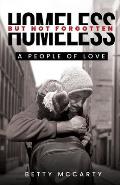 Homeless but Not Forgotten: A People of Love