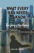 What Every Man Needs to Know: The Glory Is the Answer