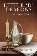 Little d Deacons: Servants Without A Title