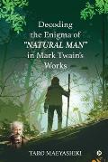 Decoding the Enigma of NATURAL MAN in Mark Twain's Works