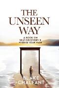 The Unseen Way: A Book on Self Discovery and Finding Your Path