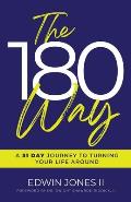 The 180 Way: A 31 Day Journey to Turning Your Life Around