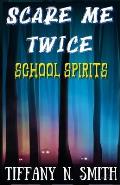Scare Me Twice: School Spirits