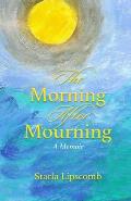 The Morning After Mourning: A Memoir