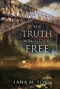 The Truth Will Set You Free: An unputdownable mystery novel with breath-taking twists and turns