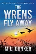 The Wrens Fly Away: Book 5 of The Tales of Zren Janin