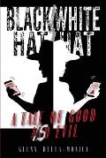 Black Hat/White Hat: A tale of good is Evil