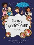 The Story of the Wooden Coin: For Special Girls and Boys