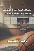 High School Basketball: Establishing a Program