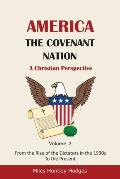 America - The Covenant Nation - A Christian Perspective - Volume 2: From the Rise of the Dictators in the 1930s to the Present