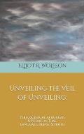 Unveiling the Veil of Unveiling: Philosophical Aphorisms & Poems on Time, Language, Being, & Truth
