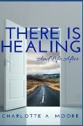 There Is Healing and Life After