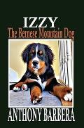 Izzy the Bernese Mountain Dog: A Picture Storybook for Children & Adults