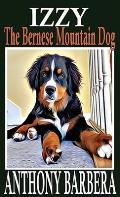 Izzy the Bernese Mountain Dog: A Picture Storybook for Children & Adults