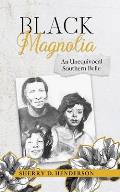 Black Magnolia: An Unequivocal Southern Belle