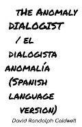 The Anomaly Dialogist /El Dialogista Anomal?a