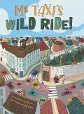 Mr. Taxi's Wild Ride!: A Fun Rhyming Read Aloud That Teaches Size Through the Inventive Genius of an Ever Helpful Taxi Driver (The Mr. Taxi C