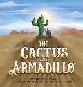 The Cactus and Armadillo: A Prickly Tale about Finding and Keeping Friends