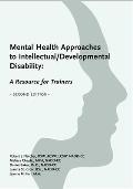 Mental Health Approaches to Intellectual / Developmental Disability: A Resource for Trainers