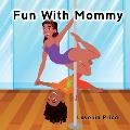 Fun with Mommy: Pole Dance Fun and Fitness with Kids