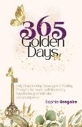 365 Golden Days: Daily Empowering Messages & Writing Prompts for more Self-Discovery, Happiness, Gratitude & Personal Power