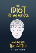 The Idiot From Mensa: Not Among the Gifted