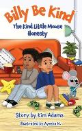 Billy Be Kind: The Kind Little Mouse - Honesty