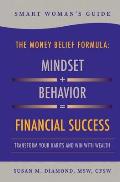Smart Woman's Guide The Money Belief Formula: Transform Your Habits and Win With Wealth