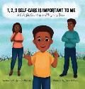 1, 2, 3 Self-Care Is Important To Me: A Colorful, Counting, and Rhyming Book