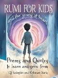 RUMI for Kids / and the Young at Heart: Poems to Learn and Grow From