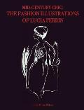 Mid-Century Chic: The Fashion Illustrations of Lucia Perrin: The Fashion Illustrations of Lucia Perrin