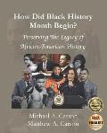 How Did Black History Month Begin?: Preserving the Legacy of African-American History