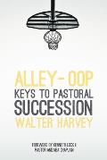 Alley-Oop: Keys To Pastoral Succession
