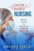Faith-Based Nursing: Seven Tools to Enhance Nursing Practice