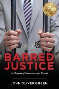 Barred Justice: A Memoir of Innocence and Deceit