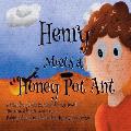 Henry Meets a Honey Pot Ant
