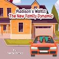 Madison's Waltz: The New Family Dynamic