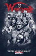 Wrestleville: The Pro Wrestling Vault - Volume 1