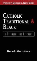 Catholic, Traditional & Black: In Anthology and Discourse