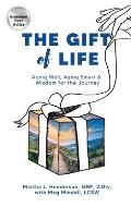 The Gift of Life: Aging Well, Aging Smart and Wisdom for the Journey